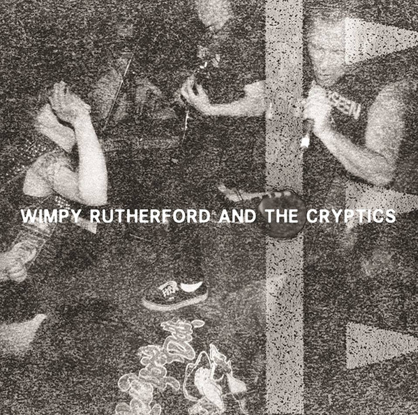 WIMPY RUTHERFORD & THE CRYPTICS - WIMPY RUTHERFORD & THE CRYPTICS - 7 inch Vinyl