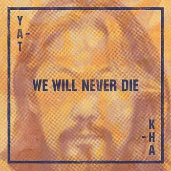 YAT-KHA - WE WILL NEVER DIE (ORANGE VINYL) - LP Vinyl
