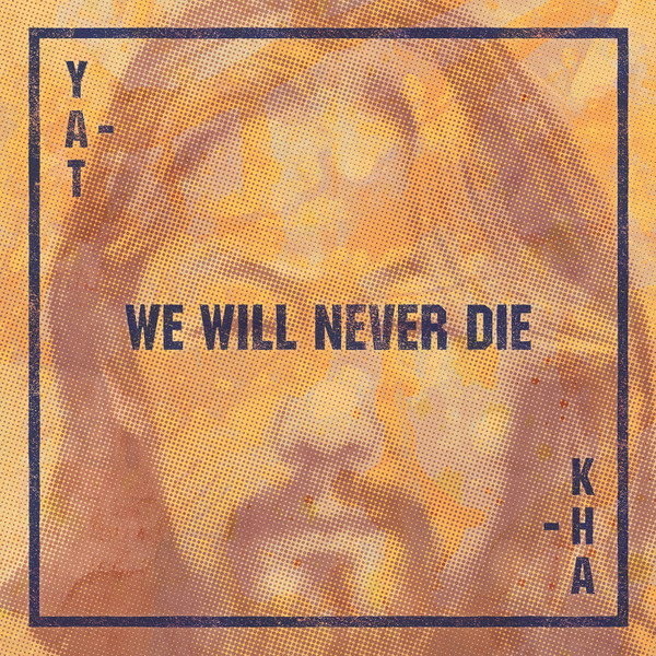YAT-KHA - WE WILL NEVER DIE - LP Vinyl