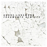 ANDRE LODEMANN - FRAGMENTS REMIXES - 12 Inch vinyl