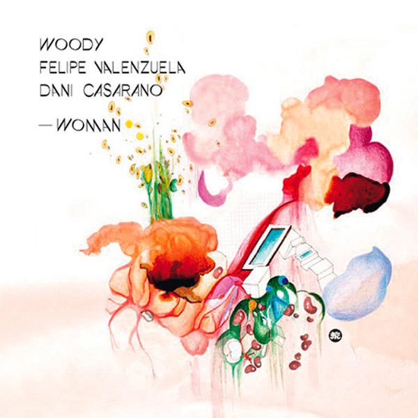 WOODY / FELIPE VALENZUELA / DANI CASARANO - WOMAN - 12 Inch vinyl