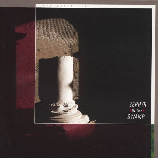 ZEPHYR IN THE SWAMP - SESSIONS 81-83 - LP Vinyl