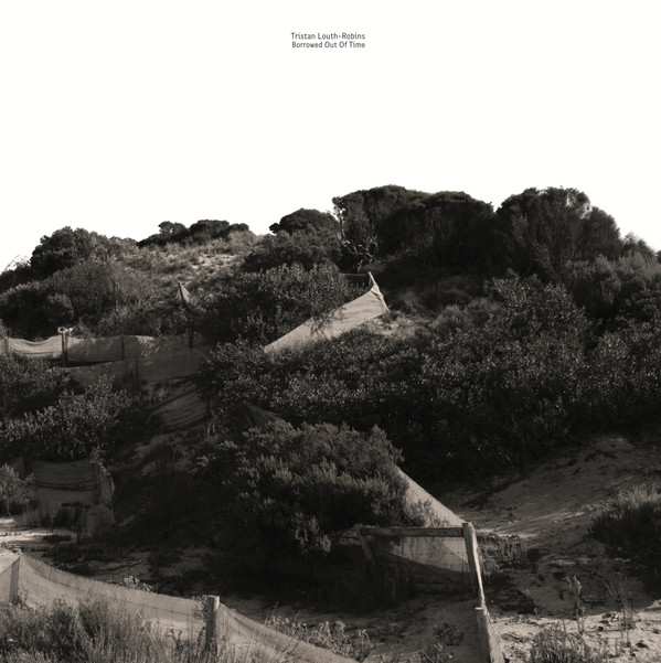 (PRE-ORDER) TRISTAN LOUTH-ROBINS - BORROWED OUT OF TIME - LP Vinyl
