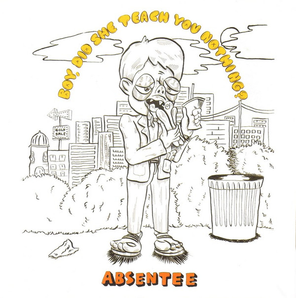 ABSENTEE - BOY DID SHE TEACH YOU NOTHING - 7 inch Vinyl