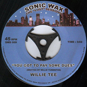 WILLIE TEE - YOU GOT TO PAY SOME DUES - 7 inch Vinyl