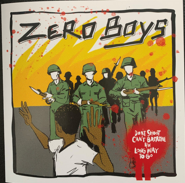 ZERO BOYS - DON'T SHOOT, CAN'T BREATHE / LONG WAY TO GO - 7 inch Vinyl