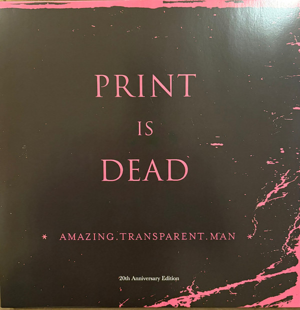 AMAZING TRANSPARENT MAN - PRINT IS DEAD (20TH ANN. ED.) - LP Vinyl