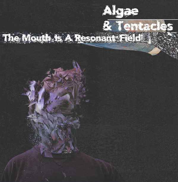 NDYtMzUyNS5qcGVn.jpeg ALGAE & TENTACLES - MOUTH IS A RESONANT FIELD - LP Vinyl