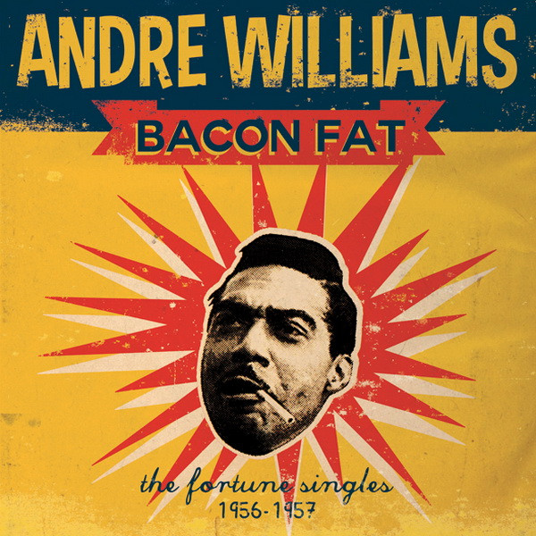 ANDRE WILLIAMS - BACON FAT: THE FORTUNE SINGLES 1956-1957 - LP Vinyl