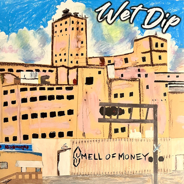 WET DIP - SMELL OF MONEY - LP Vinyl