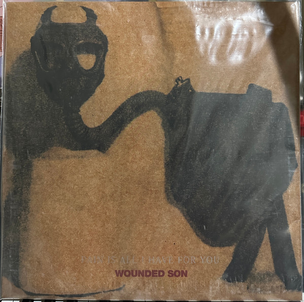 WOUNDED SON - PAIN IS ALL I HAVE FOR YOU - LP Vinyl