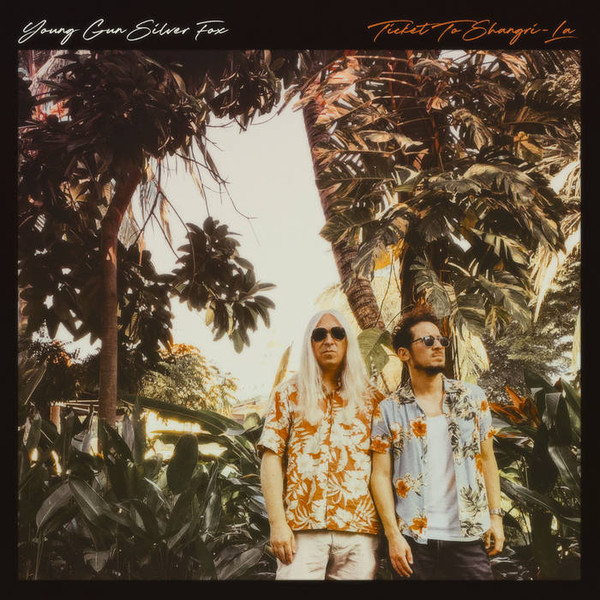 YOUNG GUN SILVER FOX - TICKET TO SHANGRI LA - LP Vinyl