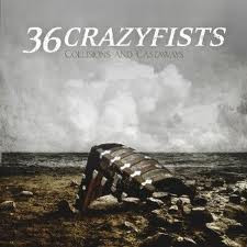 36 CRAZYFISTS - COLLISIONS & CASTAWAYS - LP Vinyl