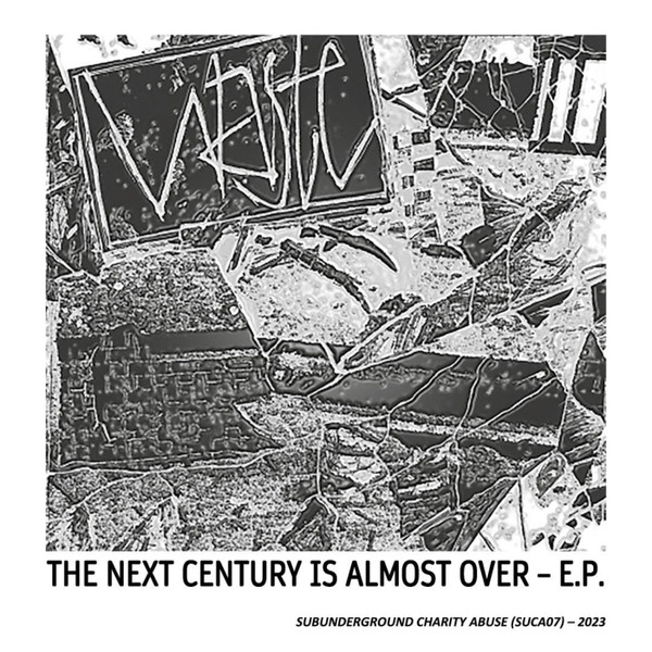 NjItMjE2Ny5qcGVn.jpeg WASTE - NEXT CENTURY IS ALMOST OVER - 7 inch Vinyl
