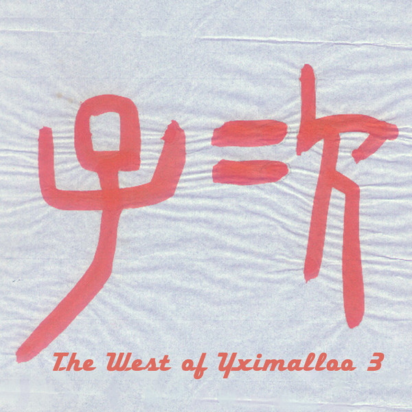 YXIMALLOO - WEST OF YXIMALLOO 3 - LP Vinyl
