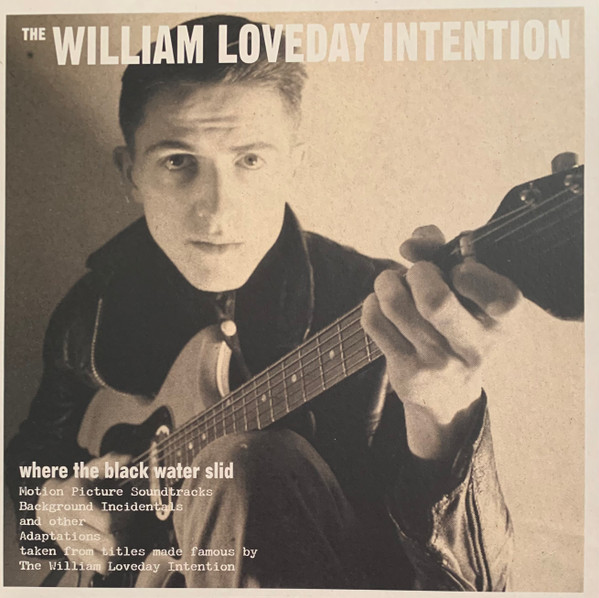 WILLIAM LOVEDAY INTENTION - WHERE THE BLACK WATER SLID - LP Vinyl