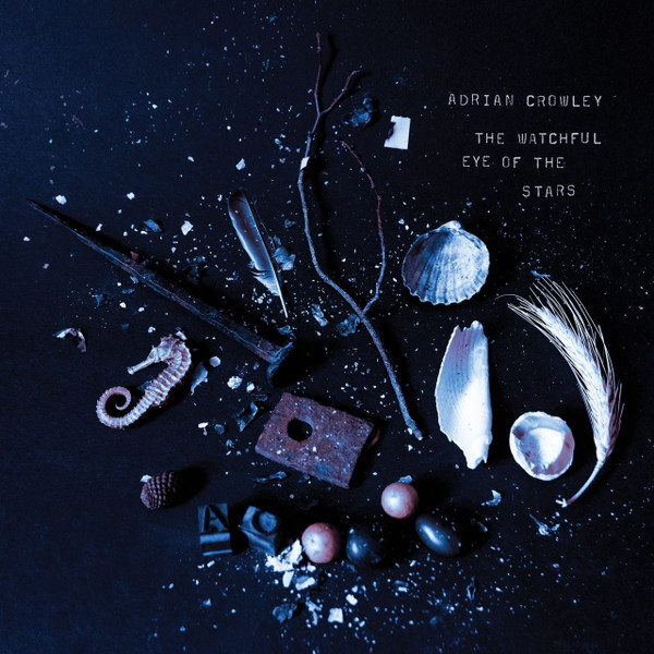 ADRIAN CROWLEY - WATCHFUL EYE OF THE STARS - LP Vinyl