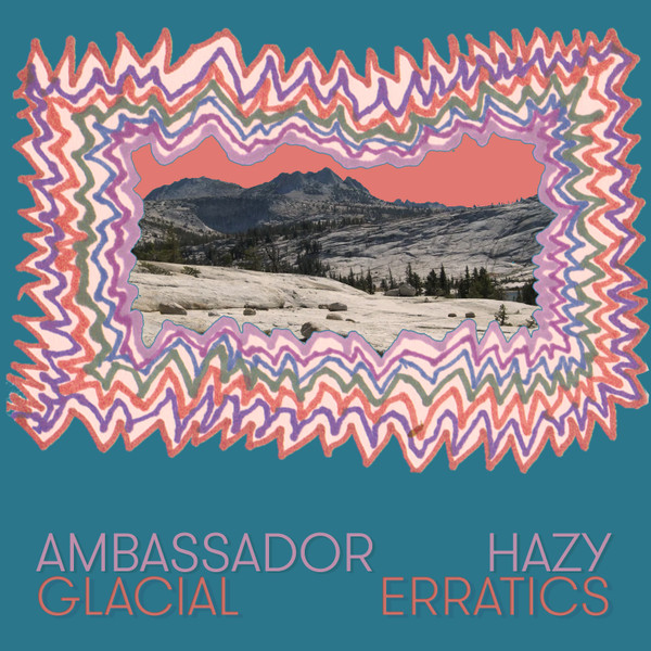 AMBASSADOR HAZY - GLACIAL ERRATICS - LP Vinyl