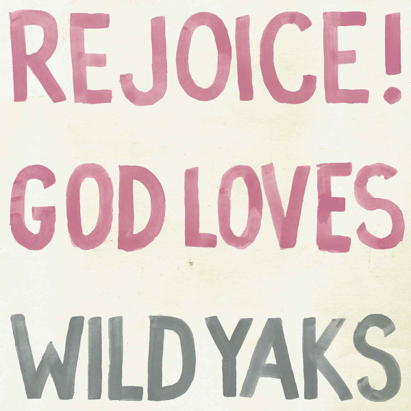 OC0zODY2LmpwZWc-2.jpeg WILD YAKS - REJOICE! GOD LOVE WILD YAKS - LP Vinyl