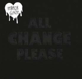 (PRE-ORDER) MIRROR GLAZE - ALL CHANGE PLEASE - LP Vinyl
