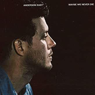 ANDERSON EAST - MAYBE WE NEVER DIE - LP Vinyl
